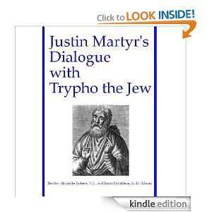 Justin Martyrs Dialogue with Trypho the Jew D.D. Rev. Alexander 