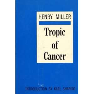    Tropic of Cancer Henry Miller, Introduction by Karl Shapiro Books