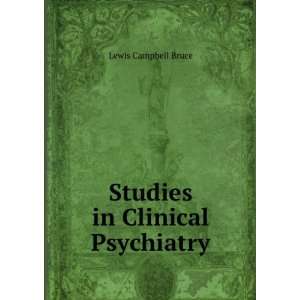    Studies in Clinical Psychiatry Lewis Campbell Bruce Books