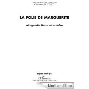 La folie de Marguerite  Marguerite Duras et sa mère (Espaces 