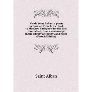 Vie de Seint Auban a poem in Norman French, ascribed to Matthew Paris 