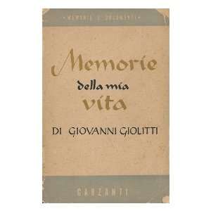 Memorie Della Mia Vita Giovanni (1842 1928) Giolitti 