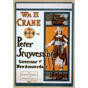  Poster Wm. H. Crane as Peter Stuyvesant, Governor of New 