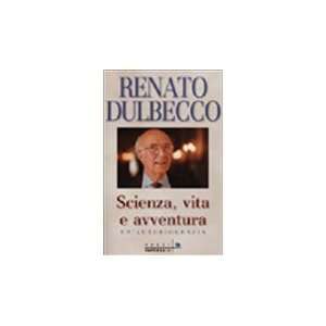  Scienza, vita e avventura (9788882742942) Renato Dulbecco Books