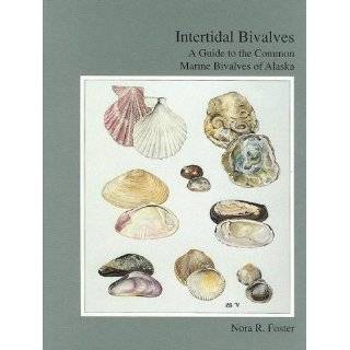 Intertidal Bivalves A Guide to the Common Marine Bivalves of Alaska 