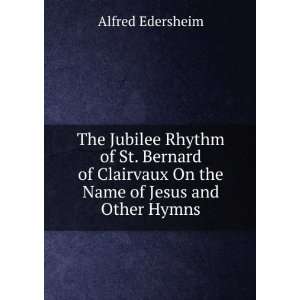 The Jubilee Rhythm of St. Bernard of Clairvaux On the Name of Jesus 