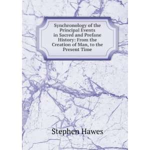    From the Creation of Man, to the Present Time Stephen Hawes Books