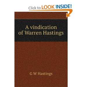  A vindication of Warren Hastings G W Hastings Books