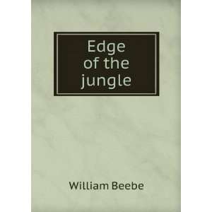  Edge of the jungle William Beebe Books