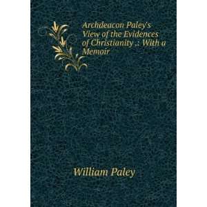   the Evidences of Christianity . With a Memoir William Paley Books