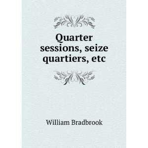  Quarter sessions, seize quartiers, etc. William Bradbrook Books