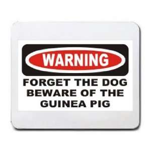   FORGET THE DOG BEWARE OF THE GUINEA PIG Mousepad