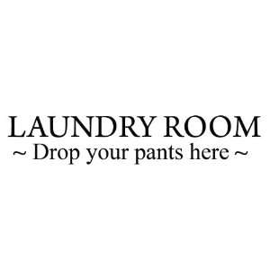 LAUNDRY ROOM DROP YOUR PANTS HERE  VINYL WALL Lettering 
