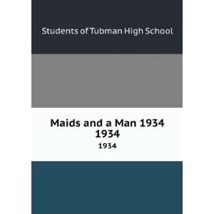  Maids and a Man 1934. 1934 Students of Tubman High School 