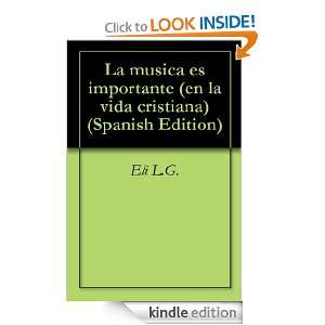 La musica es importante (en la vida cristiana) (Spanish Edition) Eli 